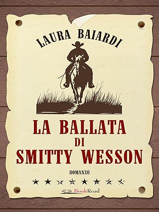 Copertina del romanzo La Ballata di Smitty Wesson di Laura Baiardi